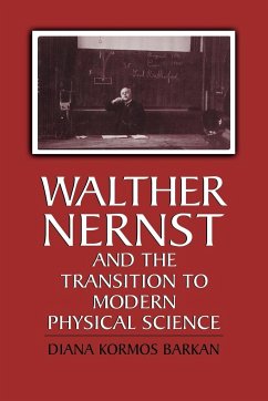 Walther Nernst and the Transition to Modern Physical Science - Barkan, Diana Kormos; Buchwald; Buchwald, Diana Kormos