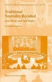 Traditional Neutrality Revisited, Law, Theory and Case Studies