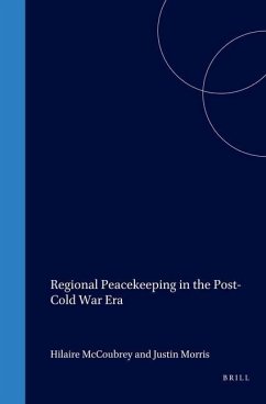Regional Peacekeeping in the Post-Cold War Era - Mccoubrey, Hilaire; Morris, Justin