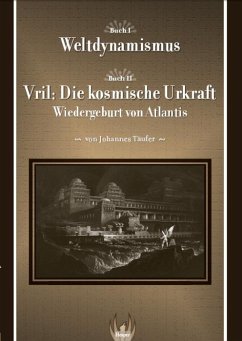 Weltdynamismus - Vril die kosmische Urkraft - Täufer, Johannes