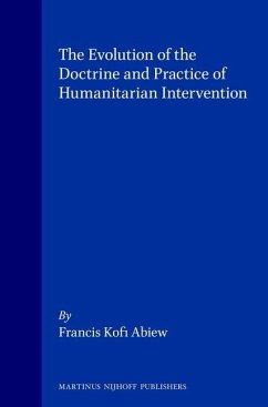 The Evolution of the Doctrine and Practice of Humanitarian Intervention - Abiew, Francis Kofi