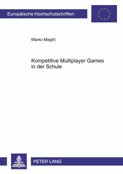 Kompetitive Multiplayer Games in der Schule - Maglic, Marko