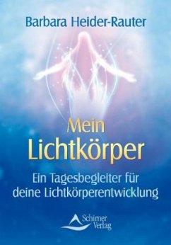 Mein Lichtkörper - Heider-Rauter, Barbara