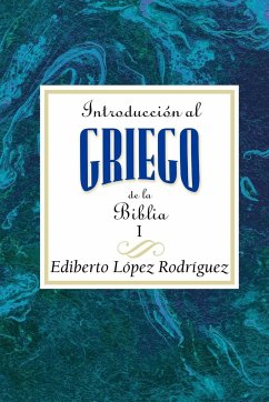 Introduccion Al Griego de La Biblia Vol 1 Aeth - Association for Hispanic Theological Education