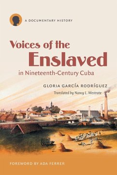 Voices of the Enslaved in Nineteenth-Century Cuba - García Rodríguez, Gloria