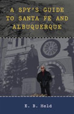 A Spy's Guide to Santa Fe and Albuquerque - Held, E B