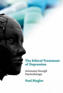 The Ethical Treatment of Depression: Autonomy Through Psychotherapy - Biegler, Paul