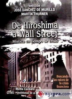 DE HIROSHIMA A WALL STREET. MISTICA EN TIEMPO DE CRISIS