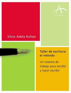 Taller de escritura, el método : un sistema de trabajo para escribir y hacer escribir - Kohan, Silvia Adela