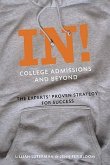 In! College Admissions and Beyond: The Experts' Proven Strategy for Success