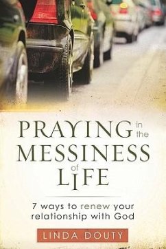 Praying in the Messiness of Life - Douty, Linda