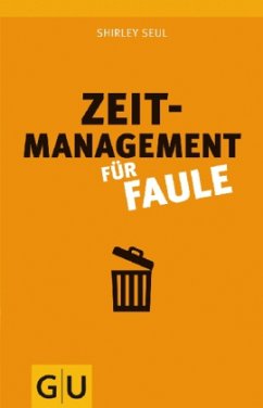 Zeitmanagement für Faule - Seul, Shirley M.