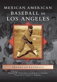 Mexican American Baseball in Los Angeles - Balderrama, Francisco E; Santillan, Richard A; Foreword by Samuel O Regalado