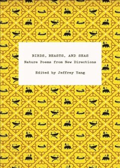 Birds, Beasts, and Seas: Nature Poems from New Directions