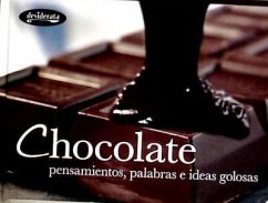 Chocolate : pensamientos, palabras e ideas golosas