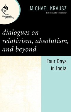 Dialogues on Relativism, Absolutism, and Beyond - Krausz, Michael