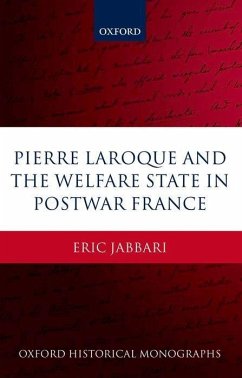 Pierre Laroque and the Welfare State in Postwar France - Jabbari, Eric