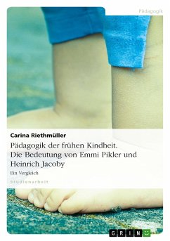 Pädagogik der frühen Kindheit. Die Bedeutung von Emmi Pikler und Heinrich Jacoby - Riethmüller, Carina