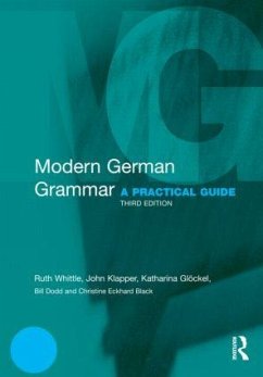 Modern German Grammar - Whittle, Ruth (University of Birmingham, UK); Klapper, John (University of Birmingham, UK); Glockel, Katharina (The University of Birmingham, UK)
