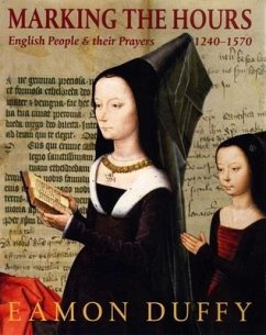 Marking the Hours: English People and Their Prayers, 1240-1570 - Duffy, Eamon