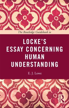 The Routledge Guidebook to Locke's Essay Concerning Human Understanding - Lowe, E. J.