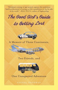 The Good Girl's Guide to Getting Lost - Friedman, Rachel