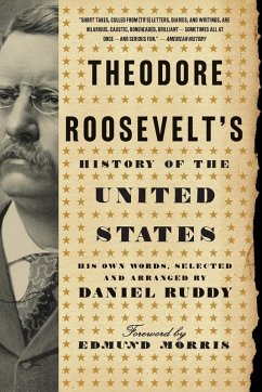 Theodore Roosevelt's History of the United States - Ruddy, Daniel