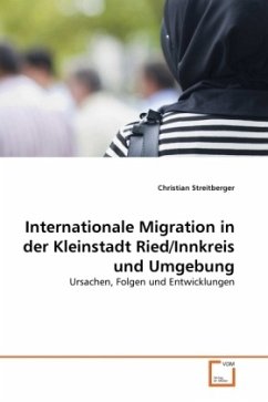 Internationale Migration in der Kleinstadt Ried/Innkreis und Umgebung - Streitberger, Christian