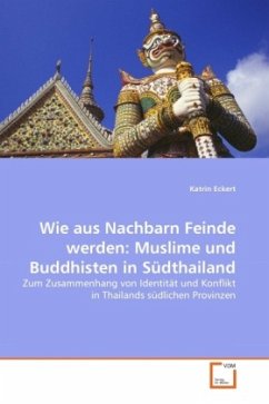 Wie aus Nachbarn Feinde werden: Muslime und Buddhisten in Südthailand