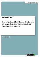 Der Begriff der bürgerlichen Gesellschaft als politisch-sozialer Grundbegriff der Europäischen Moderne - Bumb, Christoph