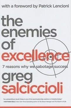 The Enemies of Excellence: 7 Reasons Why We Sabotage Success - Salciccioli, Greg