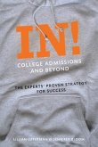 In! College Admissions and Beyond: The Experts' Proven Strategy for Success