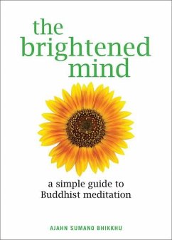 The Brightened Mind: A Simple Guide to Buddhist Meditation - Bhikkhu, Ajahn Sumano