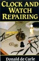 Clock and Watch Repairing - de Carle, Donald