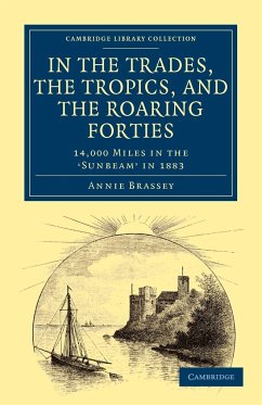 In the Trades, the Tropics, and the Roaring Forties - Brassey, Annie