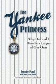 The Yankee Princess: Why Dad and I Were in a League of Our Own