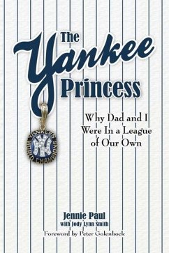 The Yankee Princess: Why Dad and I Were in a League of Our Own - Paul, Jennie
