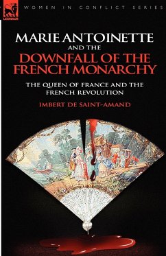 Marie Antoinette and the Downfall of Royalty - Saint-Amand, Imbert De