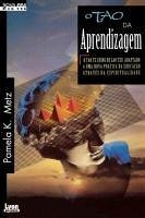 O Tao Da Aprendizagem - Metz, Pamela K.; Tobin, Jacqueline L.