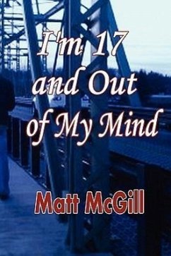 I'm 17 and Out of My Mind - McGill, Matt