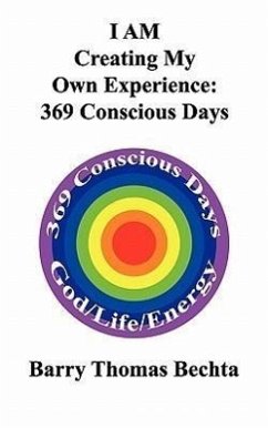 I Am Creating My Own Experience: 369 Consciously Days - Bechta, Barry Thomas