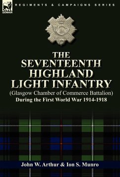 The Seventeenth Highland Light Infantry (Glasgow Chamber of Commerce Battalion) During the First World War 1914-1918