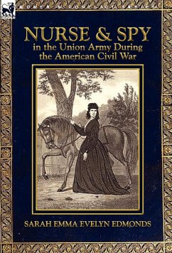 Nurse and Spy in the Union Army During the American Civil War