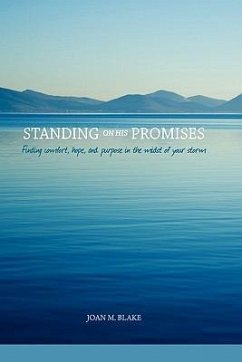 Standing on His Promises: Finding Comfort, Hope, and Purpose in the Midst of Your Storm - Blake, Joan M.