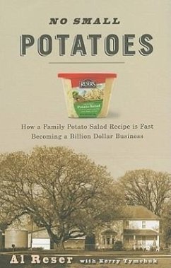 No Small Potatoes: How a Family Potato Salad Recipe Is Fast Becoming a Billion Dollar Business - Reser, Al; Tymchuk, Kerry; Ray, Edward J. Ray