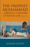 The Prophet Muhammad in French and English Literature: 1650 to the Present