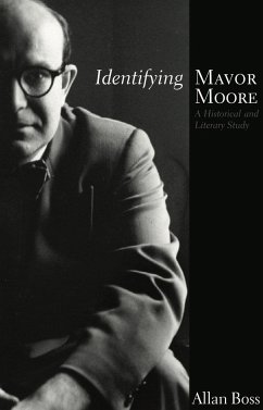Identifying Mavor Moore: A Historical and Literary Study - Boss, Allan