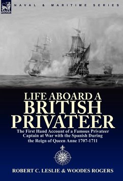 Life Aboard a British Privateer - Leslie, Robert C.; Rogers, Woodes
