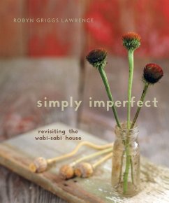 Simply Imperfect: Revisiting the Wabi-Sabi House - Lawrence, Robyn Griggs