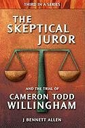 The Skeptical Juror and the Trial of Cameron Todd Willingham - Allen, J. Bennett